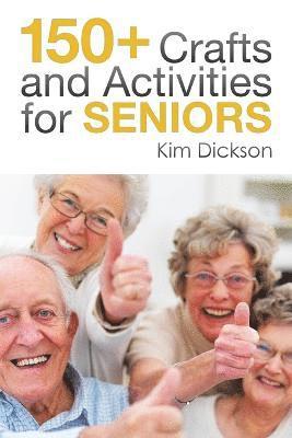 bokomslag 150+ Crafts and Activities for Seniors