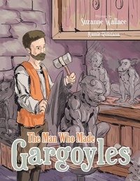 bokomslag The Man Who Made Gargoyles