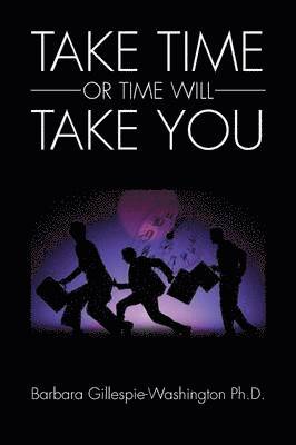 bokomslag Take Time or Time Will Take You