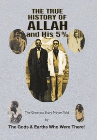 bokomslag The True History of Allah and His 5%