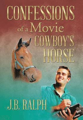 bokomslag Confessions of a Movie Cowboy's Horse