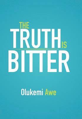 Olukemi Awe - Truth Is Bitter, Inbunden