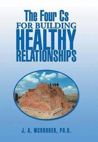 bokomslag The Four CS for Building Healthy Relationships