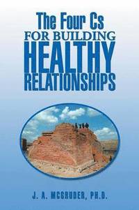 bokomslag The Four CS for Building Healthy Relationships