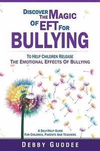 bokomslag Discover the Magic of EFT for Bullying