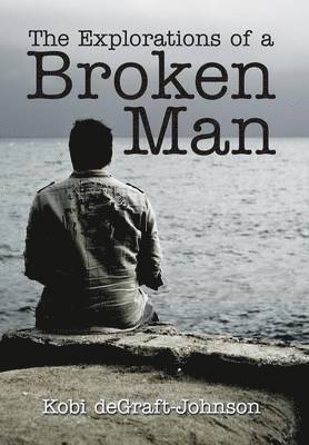 The Explorations of a Broken Man 1