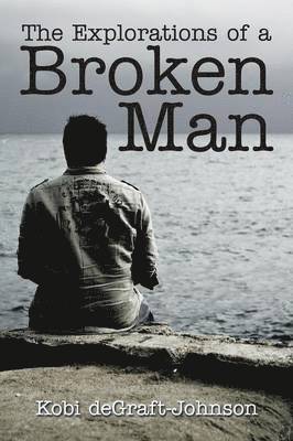 The Explorations of a Broken Man 1