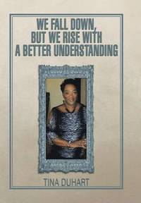 bokomslag We Fall Down, But We Rise with a Better Understanding