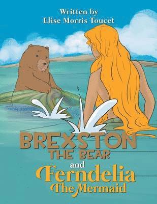 Brexston the Bear and Ferndelia the Mermaid 1