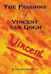 bokomslag The Passions of Vincent Van Gogh
