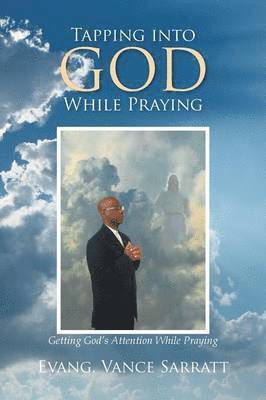 Tapping Into God While Praying 1