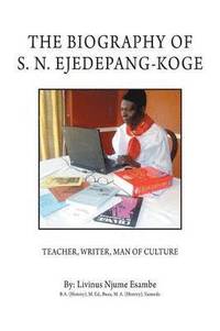 bokomslag The Biography of S. N. Ejedepang-Koge