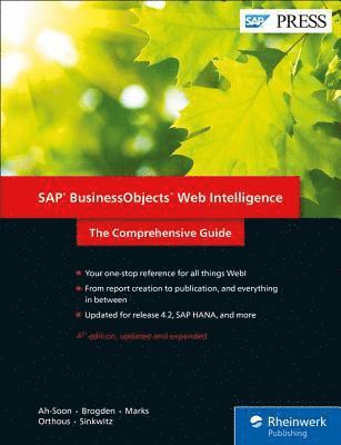 Christian Ah-Soon, Jim Brogden, Dallas Marks, Gabriel Orthous, Heather Sinkwitz - SAP Businessobjects Web Intelligence: The Comprehensive Guide, Inbunden