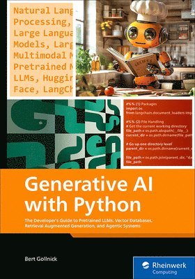 bokomslag Generative AI with Python: The Developer's Guide to Pretrained Llms, Vector Databases, Retrieval Augmented Generation, and Agentic Systems