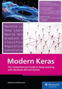 bokomslag Modern Keras: The Comprehensive Guide to Deep Learning with the Keras API and Python