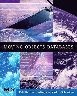 Ralf Hartmut Guting, Markus Schneider - Moving Objects Databases, Häftad