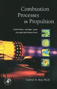 bokomslag Combustion Processes in Propulsion: Control, Noise, and Pulse Detonation