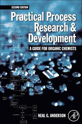 Practical Process Research and Development - A guide for Organic Chemists 1