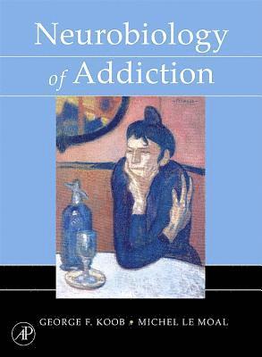George F. Koob, Michel Le Moal, George F Koob - Neurobiology of Addiction, Häftad