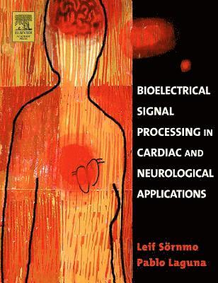 Leif Sornmo, Pablo Laguna - Bioelectrical Signal Processing in Cardiac and Neurological Applications, Häftad