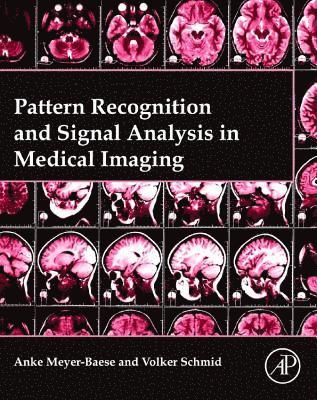 Anke Meyer-Baese, Volker J. Schmid - Pattern Recognition and Signal Analysis in Medical Imaging, Häftad