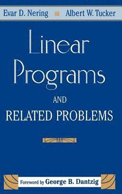 Evar D. Nering, Albert W. Tucker, Evar D Nering, Albert W Tucker - Linear Programs & Related Problems: A Volume in the Computer Science and Scientific Computing Series, Häftad