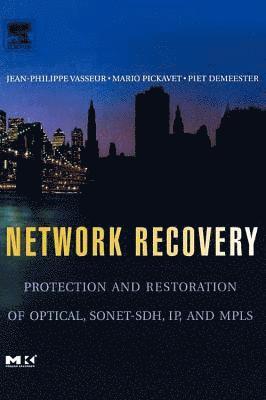 Jean-Philippe Vasseur, Mario Pickavet - Network Recovery: Protection and Restoration of Optical, SONET-SDH, IP, and Mpls, Häftad