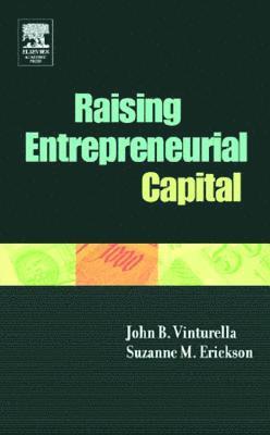 John B. Vinturella, Suzanne M. Erickson, John B Vinturella, Suzanne M Erickson - Raising Entrepreneurial Capital, Häftad