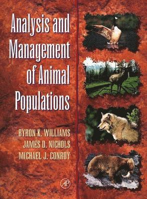 Byron K. Williams, James D. Nichols, Byron K Williams, James D Nichols, Michael J Conroy - Analysis and Management of Animal Populations, Häftad
