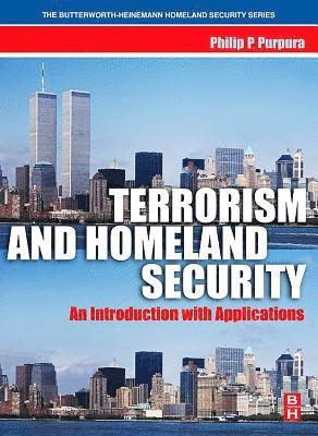 Philip Purpura - Terrorism and Homeland Security: An Introduction with Applications, Häftad