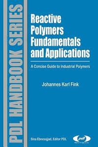 bokomslag Reactive Polymers Fundamentals and Applications: A Concise Guide to Industrial Polymers