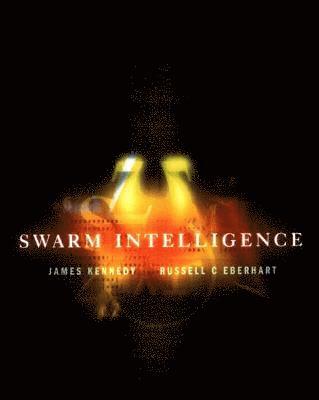 Russell C Eberhart, Yuhui Shi, James Kennedy - Eberhart, R: Swarm Intelligence, Häftad