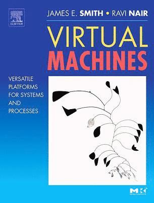 Jim Smith, Ravi Nair - Virtual Machines: Versatile Platforms for Systems and Processes, Häftad