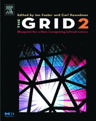 Ian Foster, Carl Kesselman - The Grid 2: Blueprint for a New Computing Infrastructure, Häftad