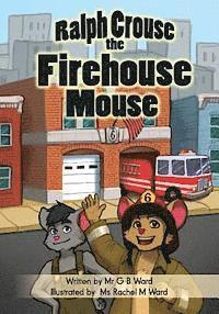 Ralph Crouse the Firehouse Mouse 1