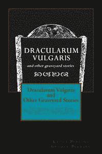 bokomslag Dracularum Vulgaris and Other Graveyard Stories