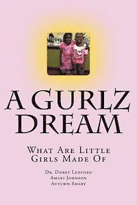 bokomslag A Gurlz Dream: What Are Little Girls Made Of