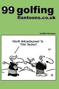 bokomslag 99 golfing flantoons.co.uk: 99 great and funny cartoons about golfers