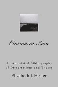 Cinema in Iran: A Selective Annotated Bibliography of Dissertations and Theses