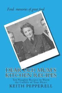 bokomslag Dear Old Mum's Kitchen Recipes: Twenty Recipes to Warm the Cockles of Your Heart