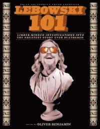 bokomslag Lebowski 101: Limber-Minded Investigations into the Greatest Story Ever Blathered