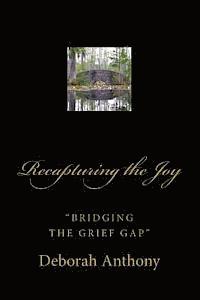 bokomslag Recapturing the Joy: "Bridging the Grief Gap"