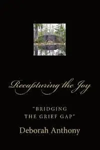 Deborah Anthony - Recapturing the Joy: "Bridging the Grief Gap", Häftad. Tillgänglighet: Lägg i varukorg