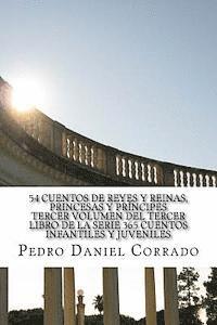Pedro Daniel Corrado - 54 Cuentos de Reyes, Reinas, Princesas y Principes - Tercer Volumen: 365 Cuentos Infantiles y Juveniles, Häftad