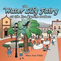 Mary Ann Vitale - The Water Lily Fairy At The Ice Cream Palace, Häftad