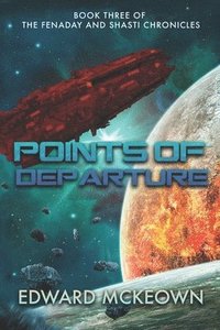 bokomslag Points of Departure: The final book in the Shasti and Fenaday Chronicles