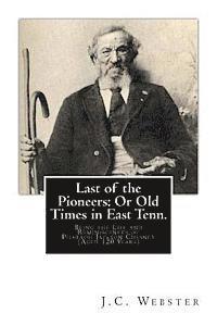 bokomslag Last of the Pioneers: Or Old Times in East Tenn.: Being the Life and Reminiscences of Pharaoh Jackson Chesney (Aged 120 Years)