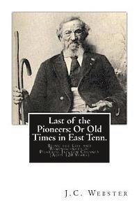 bokomslag Last of the Pioneers: Or Old Times in East Tenn.: Being the Life and Reminiscences of Pharaoh Jackson Chesney (Aged 120 Years)