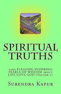 SPIRITUAL TRUTHS (Volume-2): 1000 Pleasing Inspiring Pearls of Wisdom about Life Love God 1