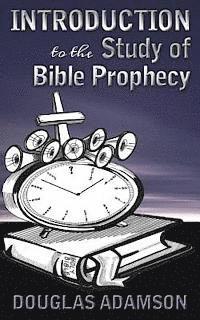 bokomslag Introduction to the Study of Bible Prophecy